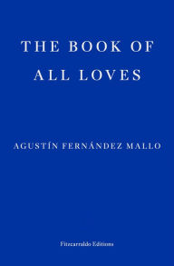 Free downloadable audiobooks for mp3 The Book of All Loves PDB English version by Agustín Fernández Mallo, Thomas Bunstead