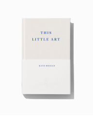 Title: This Little Art, Author: Kate Briggs