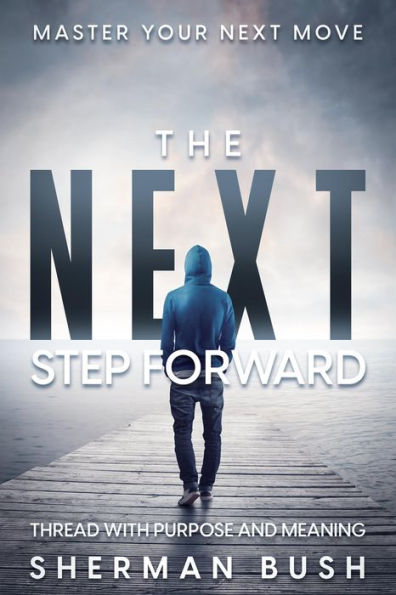 Master Your Next Move: The Next Step Forward - Thread With Purpose and Meaning