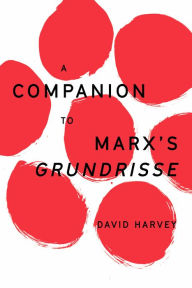 Title: A Companion to Marx's Grundrisse, Author: David Harvey