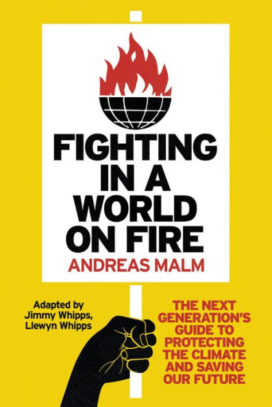 Fighting a World on Fire: the Next Generation's Guide to Protecting Climate and Saving Our Future