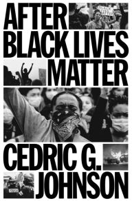 Title: After Black Lives Matter, Author: Cedric Johnson