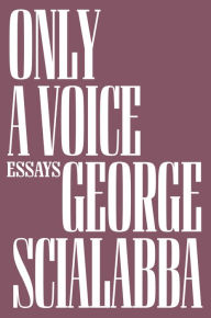 Title: Only a Voice: Essays, Author: George  Scialabba