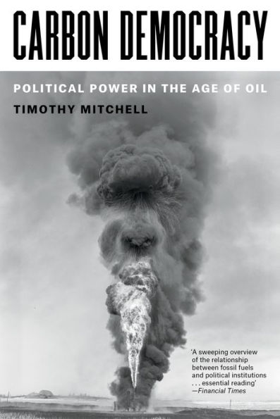 Carbon Democracy: Political Power the Age of Oil