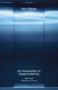 Title: Non-Places: An Introduction to Supermodernity, Author: Marc Auge
