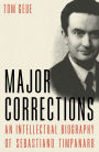 Major Corrections: An Intellectual Biography of Sebastiano Timpanaro