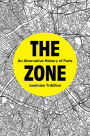 The Zone: An Alternative History of Paris