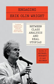 Title: Engaging Erik Olin Wright: Between Class Analysis and Real Utopias, Author: Michael Burawoy