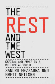 Title: The Rest and the West: Capital and Power in a Multipolar World, Author: Sandro Mezzadra
