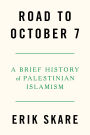 Road to October 7: A Brief History of Palestinian Islamism