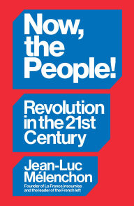 Amazon kindle download books to computer Now, the People!: Revolution in the Twenty-First Century PDF CHM DJVU (English literature) by Jean-Luc Mélenchon 9781804297940