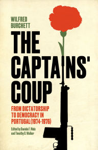 Title: The Captains' Coup: From Dictatorship to Democracy in Portugal (1974-1976), Author: Wilfred Burchett