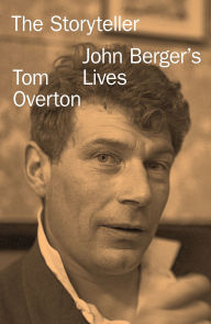 Title: The Storyteller: John Berger's Lives, Author: Tom Overton