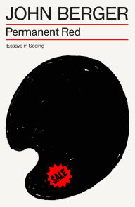 Title: Permanent Red: Essays in Seeing, Author: John Berger