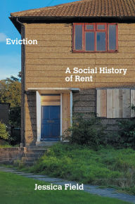 Title: Eviction: A Social History of Rent, Author: Jessica Field