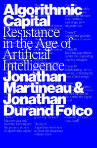 Title: Algorithmic Capital: Resistance in the Age of Artificial Intelligence, Author: Jonathan Martineau