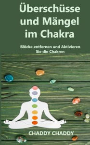 Title: Überschüsse und Mängel im Chakra: Blöcke entfernen und Aktivieren Sie die Chakren, Author: CHADDY Chaddy