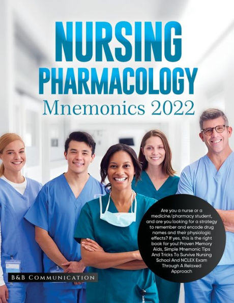 Nursing Pharmacology Mnemonics 2022: are you a nurse or medicine/pharmacy student, and looking for strategy to remember encode drug names their physiologic effects? If yes, this is the right book you! Proven Memory Aids, Simple Mne