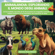 Title: Animalandia: Un'incredibile raccolta di 52 illustrazioni di magnifici animali da vedere insieme al tuo bambino nei momenti di relax, Author: Mamma Giusy Edizioni