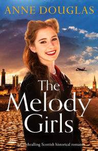 Title: The Melody Girls: An enthralling Scottish historical romance, Author: Anne Douglas