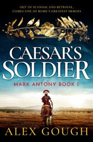 Title: Caesar's Soldier, Author: Alex Gough