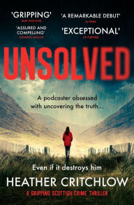 Title: Unsolved: A gripping Scottish crime thriller, Author: Heather Critchlow