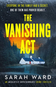Title: The Vanishing Act: An absolutely unputdownable crime thriller, Author: Sarah Ward