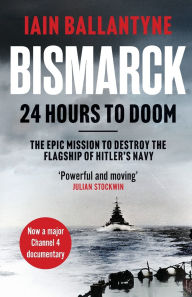 Title: Bismarck: 24 Hours to Doom, Author: Iain Ballantyne