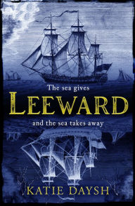 Leeward: 'A beautifully written, exciting naval adventure' Conn Iggulden