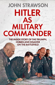 Title: Hitler as Military Commander, Author: John Strawson