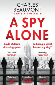 Free real books download A Spy Alone: A compelling modern espionage novel from a former MI6 operative
