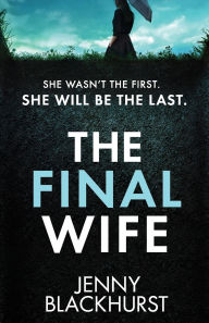 Free online book pdf download The Final Wife: An unputdownable psychological thriller with breathtaking twists by Jenny Blackhurst CHM MOBI