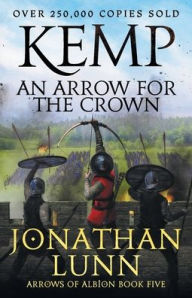 Title: Kemp: An Arrow for the Crown, Author: Jonathan Lunn