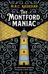 Books downloaded from amazon The Montford Maniac: An absolutely gripping Victorian crime caper by M.R.C. Kasasian  (English literature)