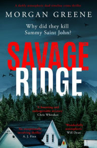 Free downloadable books for nextbook Savage Ridge: A darkly atmospheric dual timeline crime thriller (English literature) by Morgan Greene PDB RTF CHM 9781804367346