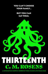 Download books pdf free online Thirteenth: A Lovecraftian eldritch horror of toxic families and female rage 9781804367506 by C. M. Rosens iBook