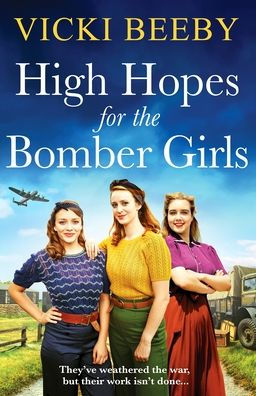 High Hopes for the Bomber Girls: A gripping and emotional WW2 historical novel