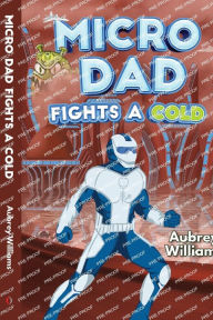 Title: Micro Dad Fights a Cold, Author: Aubrey Williams