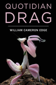 Epub books download free Quotidian Drag by William Cameron Edge, William Cameron Edge 9781804394748 PDF RTF MOBI