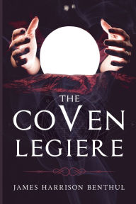 Free computer books for download in pdf format The Coven LeGiere by James Harrison Benthul