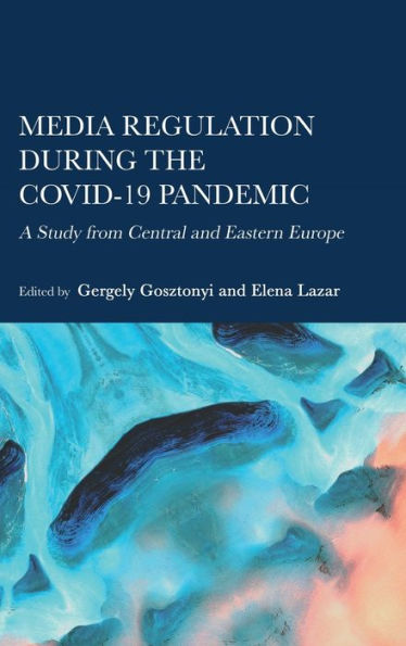 Media Regulation during the COVID-19 Pandemic: A Study from Central and Eastern Europe