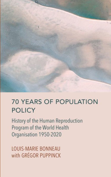 70 Years of Population Policy: History of the Human Reproduction Program of the World Health Organisation 1950-2020