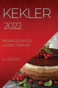 Title: KEKLER 2022: BASLANGIÇLAR IÇIN LEZZETLI TARIFLER, Author: Ali Dogan