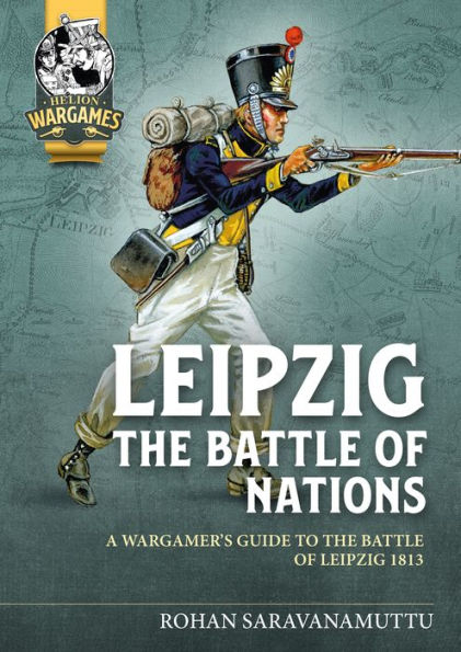 Leipzig - the Battle of Nations: A Wargamer's Guide to 1813
