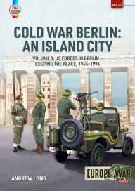 Free computer books in pdf to download Cold War Berlin: An Island City: Volume 3: US Forces in Berlin - Keeping the Peace, 1945-1994 ePub MOBI (English literature) 9781804510292