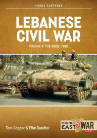 Read online books free without downloading Lebanese Civil War: Volume 4 - The Showdown, 8-12 June 1982