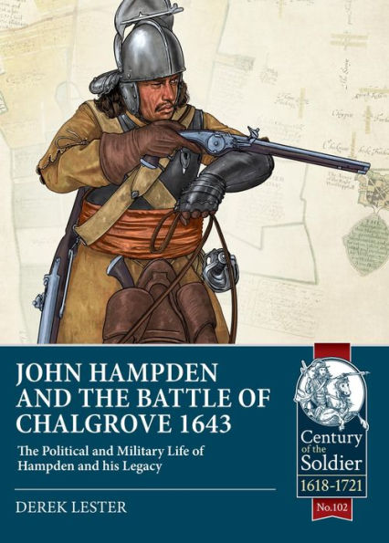 John Hampden and the Battle of Chalgrove 1643: The Political and Military Life of Hampden and his Legacy