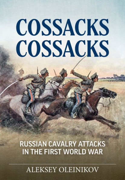 Cossacks, Cossacks: Russian Cavalry Attacks in the First World War