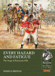 Download gratis dutch ebooks Every Hazard and Fatigue: The Siege of Pensacola, 1781 by Joshua Provan 9781804513422 ePub in English