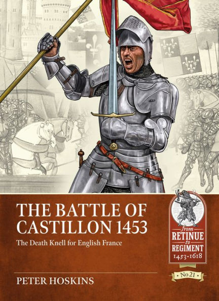 The Battle of Castillon 1453: The Death Knell for English France